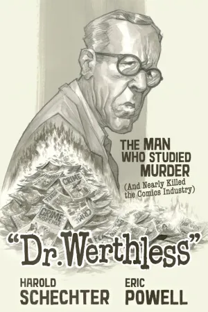 Dr. Werthless: The Man Who Studied Murder (And Nearly Killed The Comics Industry) HC *PRE-ORDER*